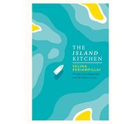 The Island Kitchen: Recipes from Mauritius and the Indian Ocean
