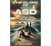 The Island of ASD: The Unfiltered Reality of Autism Parenting