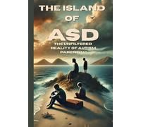 The Island of ASD: The Unfiltered Reality of Autism Parenting
