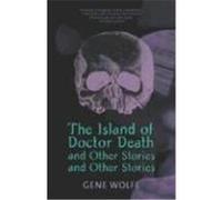 The Island of Doctor Death and Other Stories Gene Wolfe (Auteur)