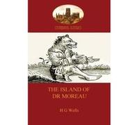 The Island of Dr Moreau: a cautionary tale of souless science (Aziloth Books) (Cathedral Classics) Wells, H G (Auteur)