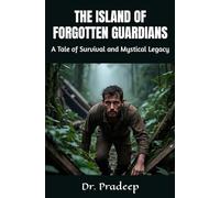 THE ISLAND OF FORGOTTEN GUARDIANS: A Tale of Survival and Mystical Legacy