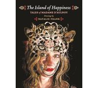 The Island of Happiness: Tales of Madame D'aulnoy