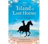 The Island of Lost Horses by Stacy Gregg Paperback Book Stacy Gregg (Auteur)