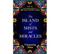 The Island of Mists and Miracles by Victoria Mas Victoria Mas (Auteur)