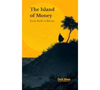 The Island of Money: From Shells to Bitcoin