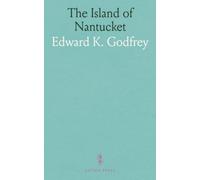 The Island of Nantucket: Complete Guide and Index: History, People, and Attractions