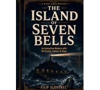 The Island of Seven Bells: An Interactive Mystery with 49 Puzzles, Ciphers & Maps