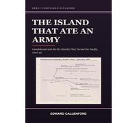 The Island That Ate an Army: Guadalcanal and the Six Months That Turned the Pacific, 1942-43