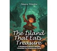 The Island That Eats Treasure: A Mysterious Island's Secrets Unraveled by Adventurous Souls.