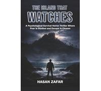 The Island That Watches: A Psychological Survival Horror Thriller Where Fear Is Studied and Escape Is Chosen