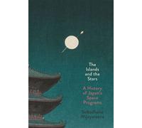 The Islands and the Stars A History of Japan’s Space Programs - Subodhana Wijeyeratne - Stanford University Press - ebook (ePub) - Livre