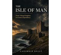 The Isle of Man: From Viking Kingdom to Crown Dependency