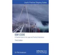 The Ism Code: A Practical Guide To The Legal And Insurance Implications (Lloyd'S Practical Shipping Guides) (Hardcover) Phil Anderson, (Auteur)