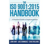 The ISO 9001:2015 Handbook: A Practical Guide to Implementation