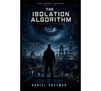 The Isolation Algorithm: A Techno-Thriller