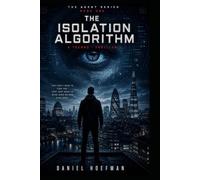 The Isolation Algorithm: A Techno-Thriller