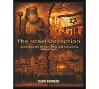 The Israel Deception: Unmasking the Modern State and Reclaiming Biblical Truth
