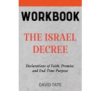The Israel Decree Workbook: Declarations of Faith, Promise, and End-Time Purpose
