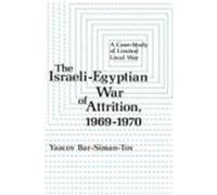 The Israel-Egyptian War of Attrition, 1969-1970 Yaacov Bar-Siman-Tov (Auteur)
