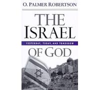 The Israel of God: Yesterday, Today, and Tomorrow