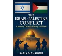 The Israel-Palestine Conflict Subtitle: A Jo Safik Mansoori Through History and Hope