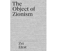 The Israel Project : Zvi Efrat The Object of Zionism