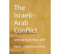 The Israeli-Arab Conflict: Seminar by Dr Einat Wilf