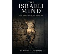 The Israeli Mind: Exile, Memory, and the State Built by Fear