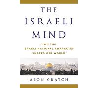 The Israeli Mind: How the Israeli National Character Shapes Our World