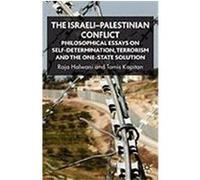 The Israeli-Palestinian Conflict: Philosophical Essays on Self-Determination, Terrorism and the One-State Solution Halwani, Raja, Kapitan, Tomis (Auteur)