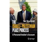 The Israeli-Palestinian Peace Process: A Personal Insider's Account