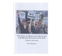The Issue of Masculine Identities for British Muslims After 9/11: A Social Analysis