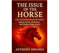 The Issue of the Horse: The Courtroom Indictment Against Easter, Christmas, and Modern Pagan Feasts