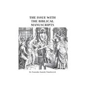 THE ISSUE WITH THE BIBLICAL MANUSCRIPTS