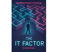 The IT Factor: Upgrade Your Career in Technology
