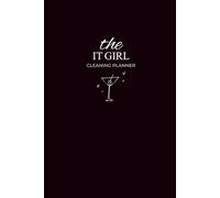 The It Girl Cleaning Planner : A minimalist cleaning Planner for a tidy home: Daily Habit Trackers, Weekly Cleaning Schedules that will help keep a tidy home.