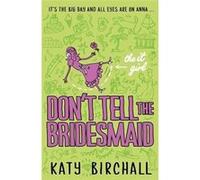 The It Girl: Don't Tell the Bridesmaid (It Girl 3) - [Livre en VO] Katy Birchall (Auteur)