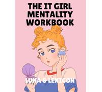 The It Girl Mentality Workbook: Mindset Shifts, Identity Work, and Life Design for Women Who Are Done Playing Small