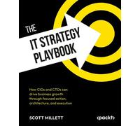 The IT Strategy Playbook How CIOs and CTOs can drive business growth through focused action, architecture, and execution - Scott Millett - Packt Publishing - ebook (ePub) - Livre