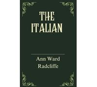 The Italian: A Gothic Romance Tale, Original and Unabridged Edition