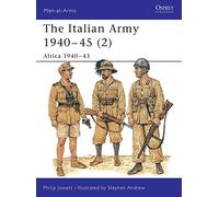Philip S. Jowett – The Italian Army, 1940-45 (2): Africa 1940-43