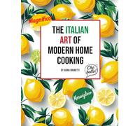 The Italian Art Of Modern Home Cooking