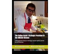 The Italian Asset: Strategic Precision in the UNESCO Kitchen: A Management Study on Heritage, Human Capital, and the Art of Perfection