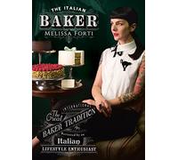 The Italian Baker: 100 International Baking Recipes With a Modern Twist