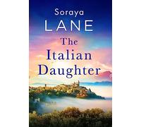 The Italian Daughter: A heartbreakingly beautiful love story spanning generations