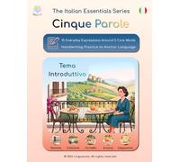 The Italian Essentials Series | Cinque Parole (Pack 01) | Introductory Theme: 15 Everyday Expressions Around 5 Core Words with Handwriting Practice to Anchor Language