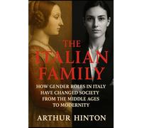 The Italian Family: How Gender Roles in Italy Have Changed Society from the Middle Ages to Modernity