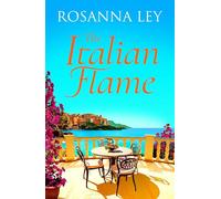 The Italian Flame: a sweeping and romantic escapist read, from the author of THE VILLA