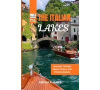 THE ITALIAN LAKES 2026: Journeys Through Water, History, and Timeless Beauty ( travel guide)